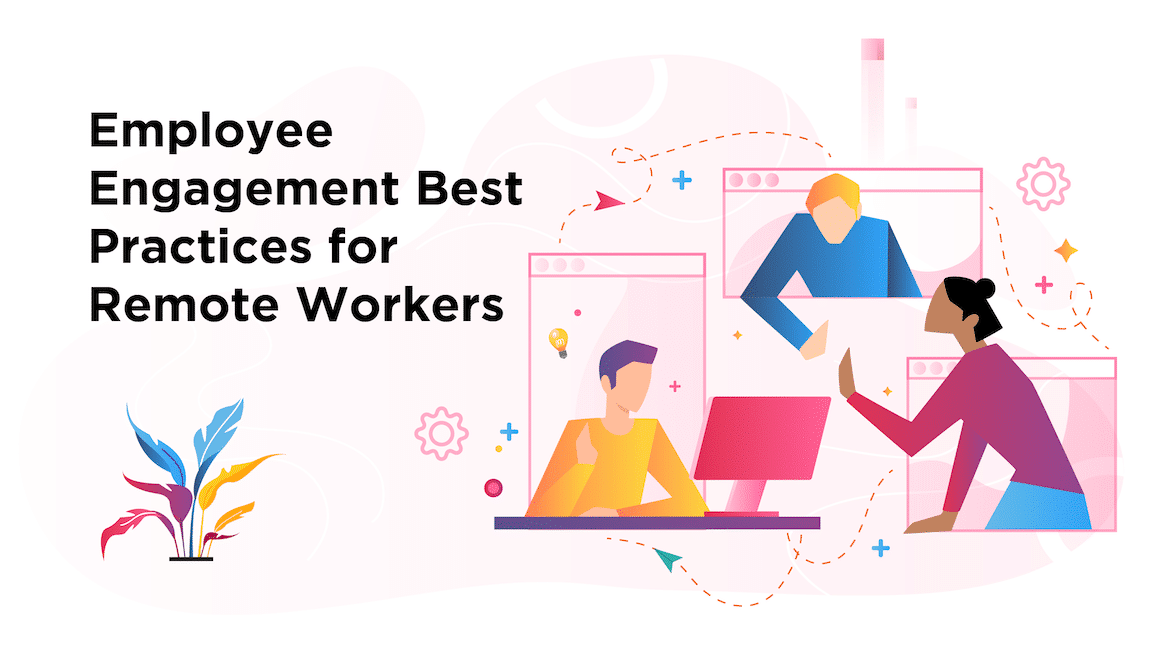 6 Employee Engagement Best Practices For Remote Workers